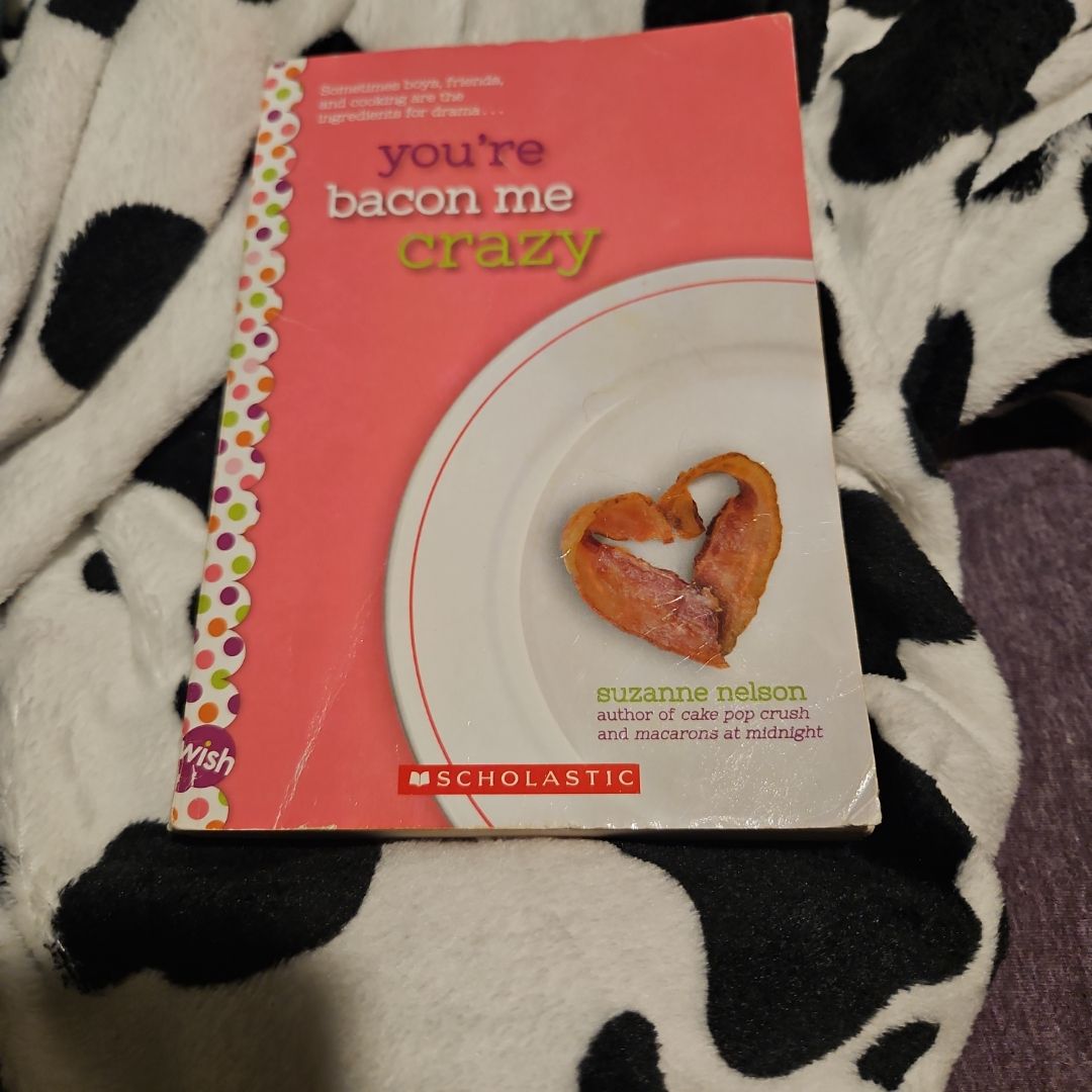 You're Bacon Me Crazy: a Wish Novel