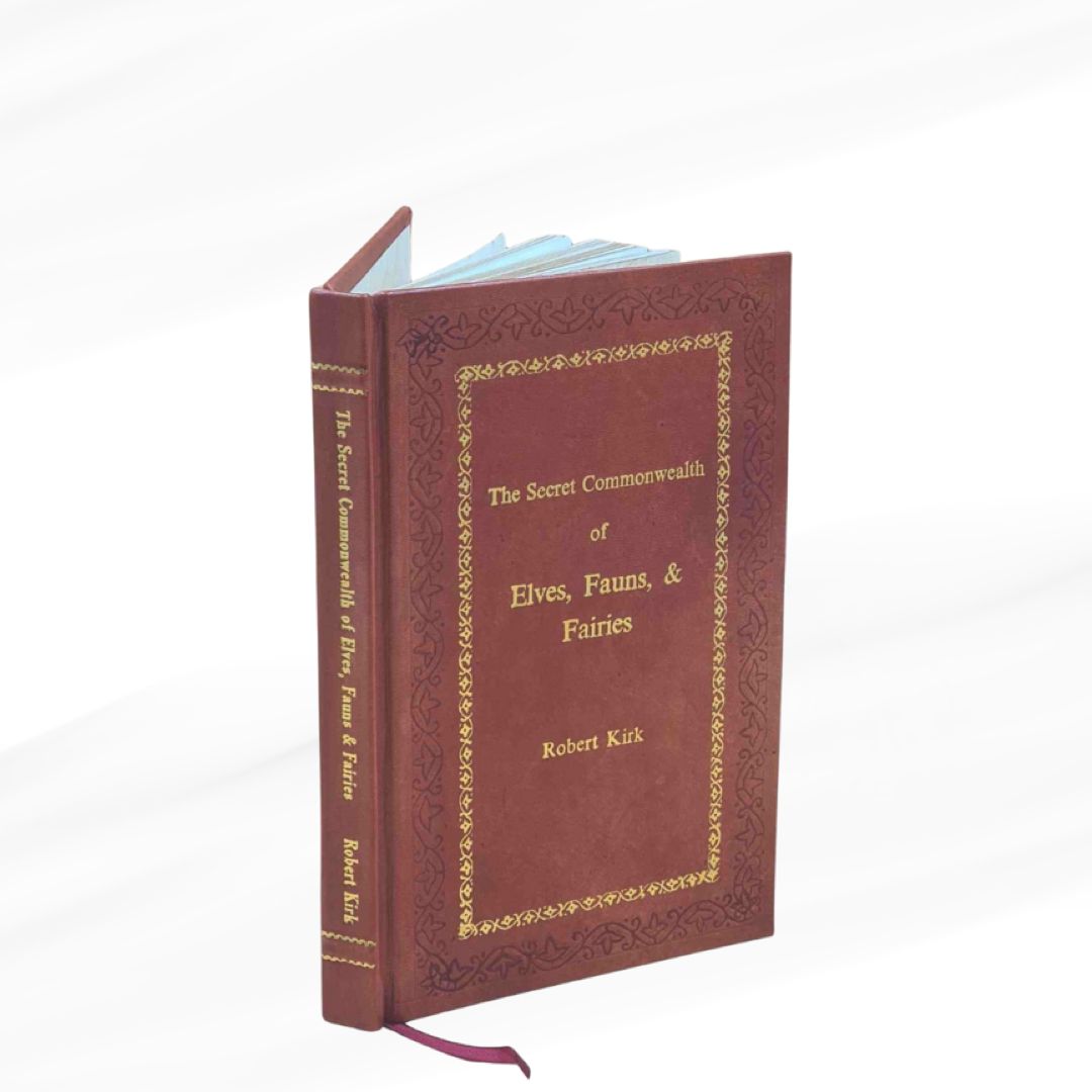 The Secret Commonwealth Of Elves, Fauns & Fairies By Robert Kirk Leather-Bound Edition