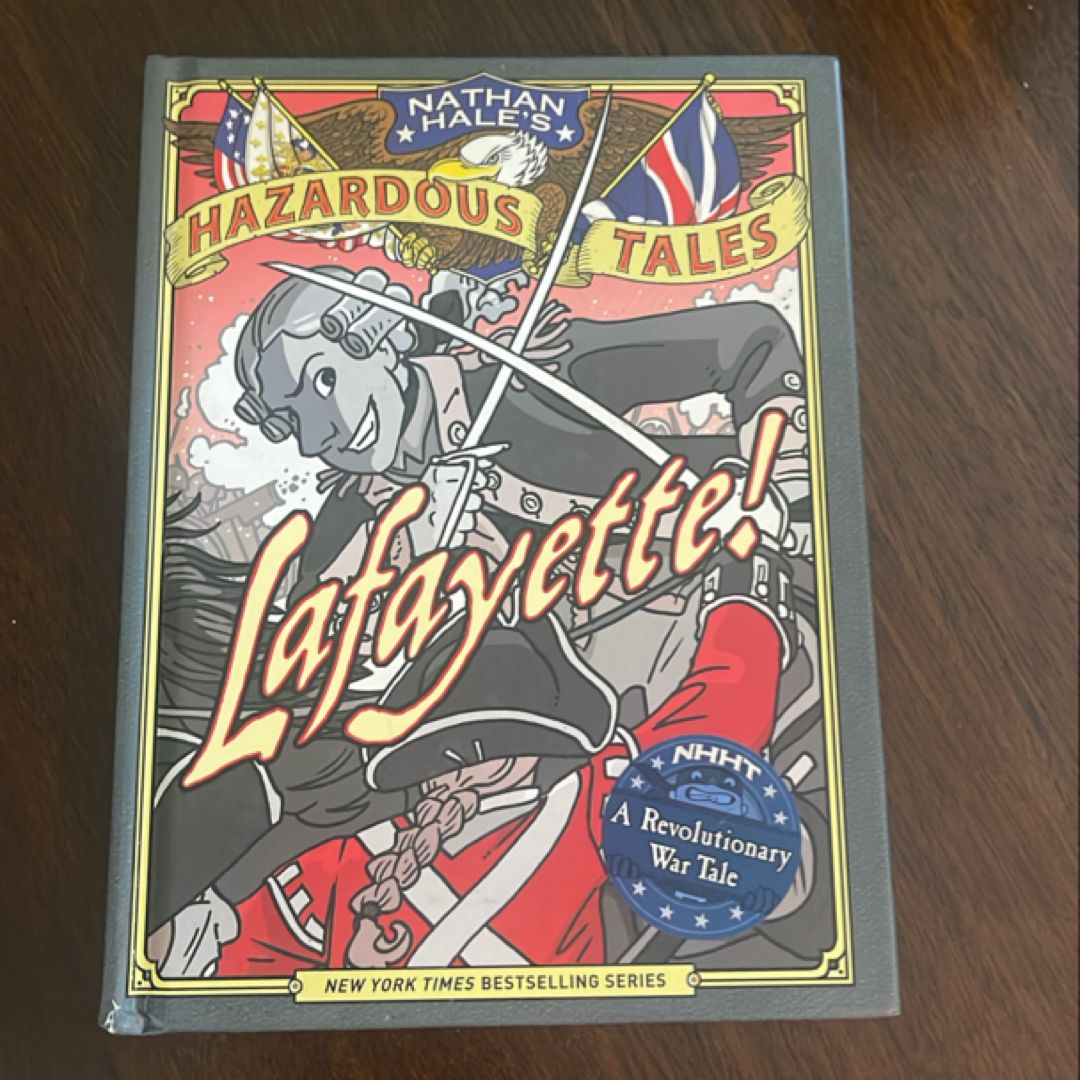 Lafayette! (Nathan Hale's Hazardous Tales #8)