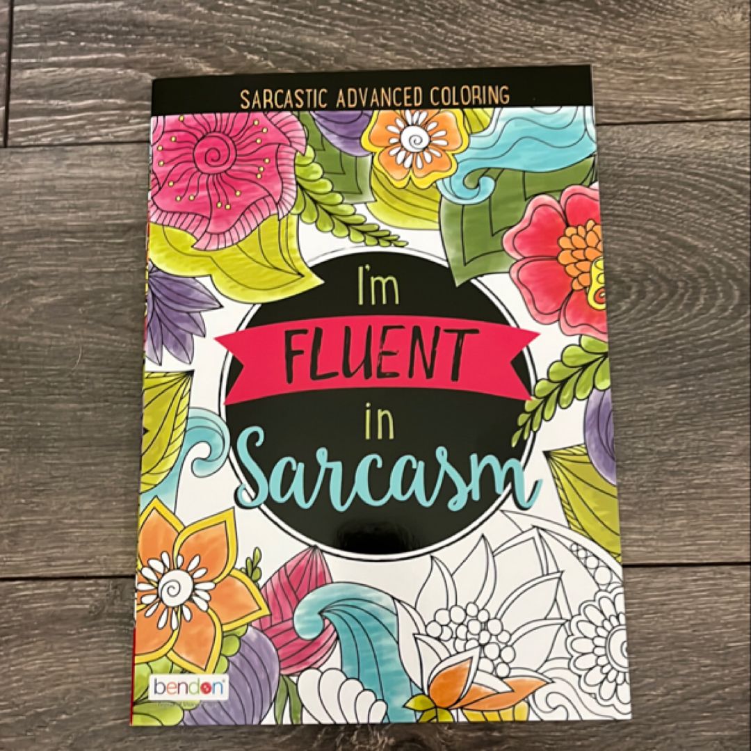 I’m Fluent in Sarcasm Coloring Book