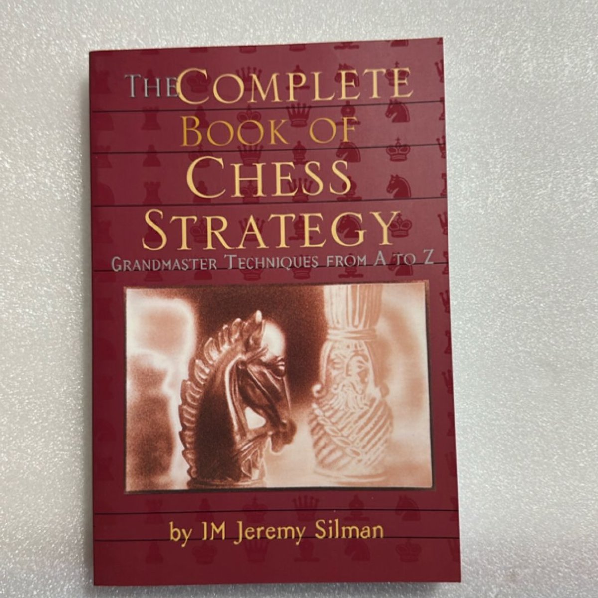 The Complete Book of Chess Strategy by Jeremy Silman