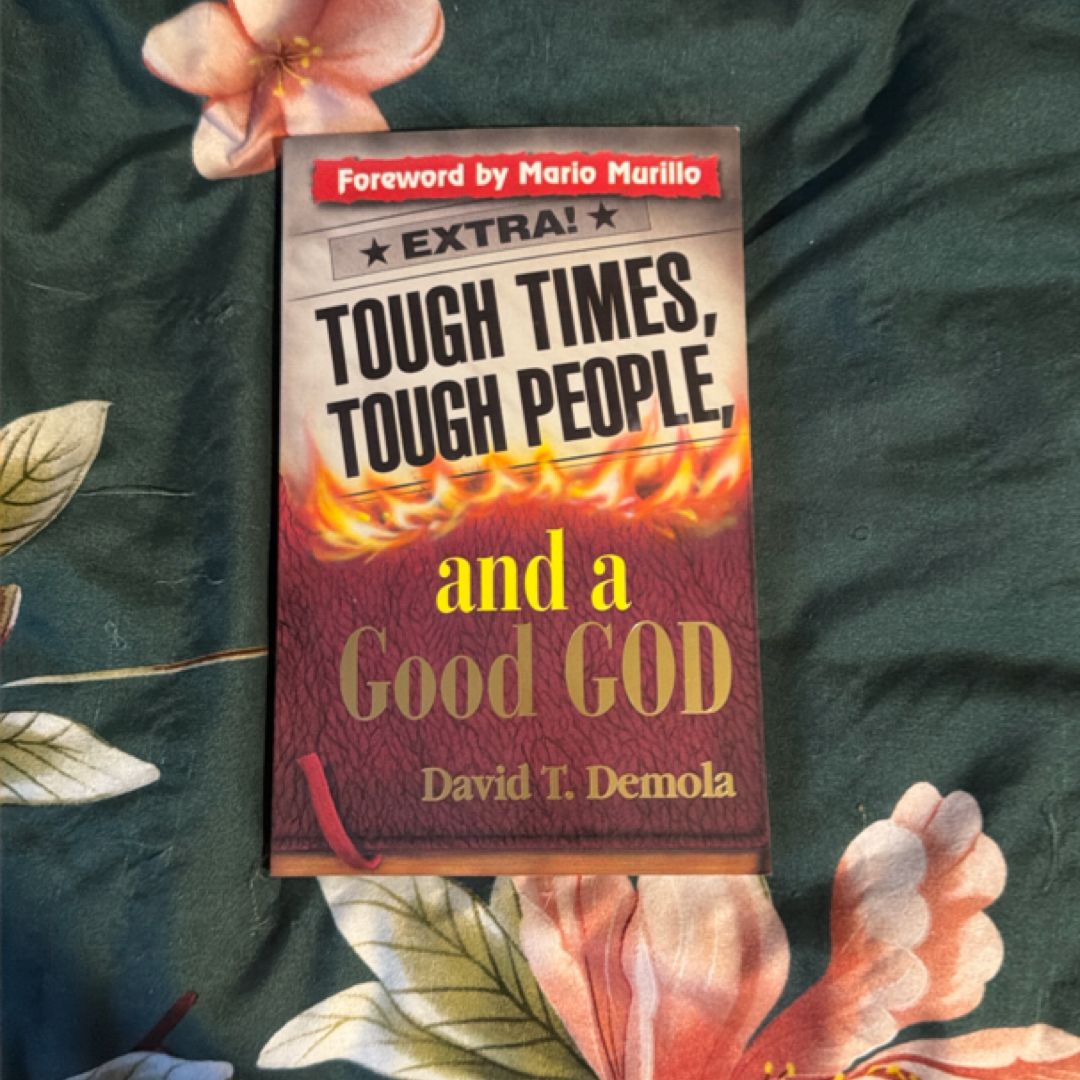 Tough Times, Tough People, and a Good God
