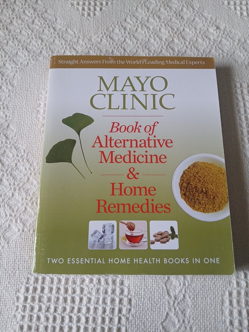 Mayo Clinic Book of Alternative Medicine and Home Remedies