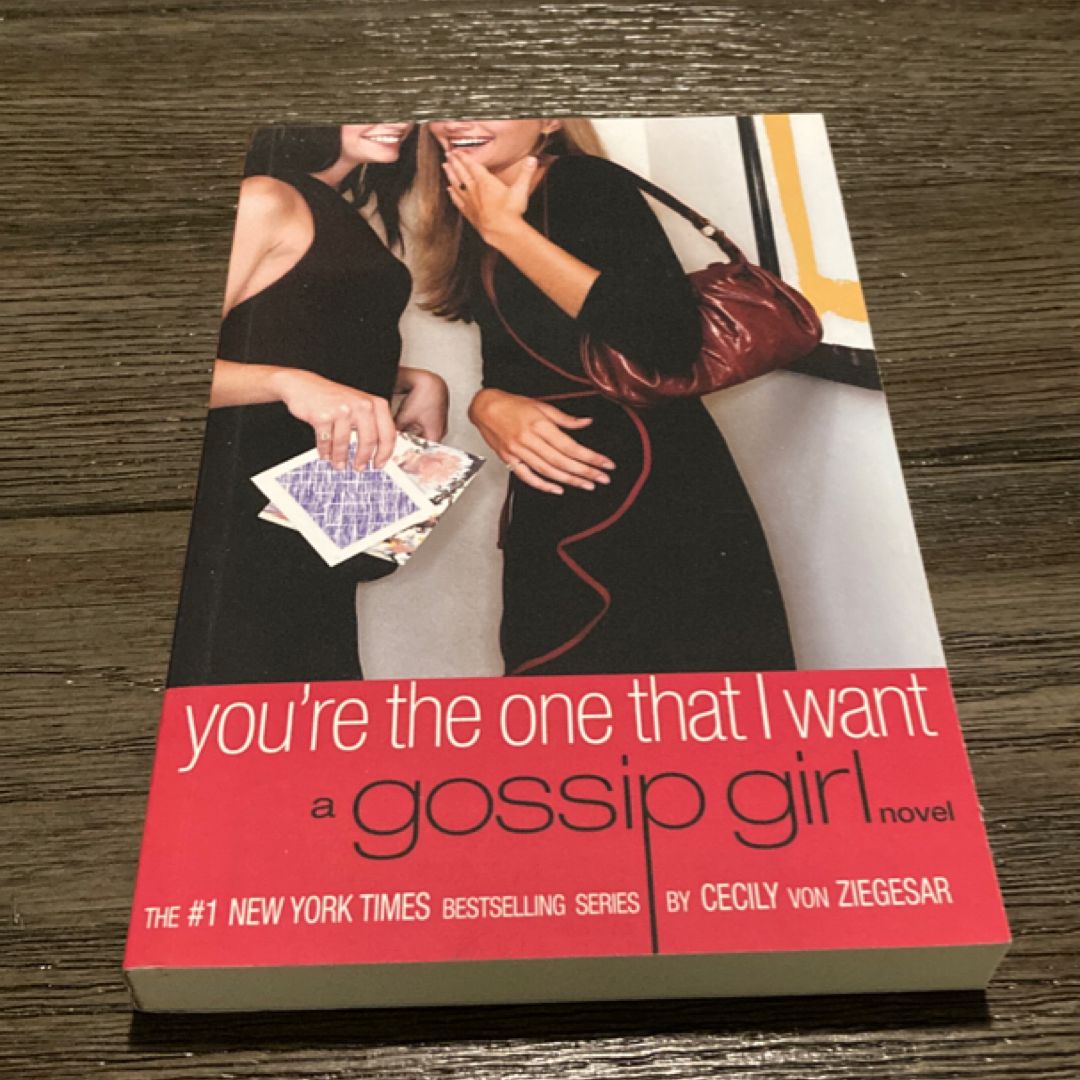 You're the One That I Want (Gossip Girl, Book 6)
