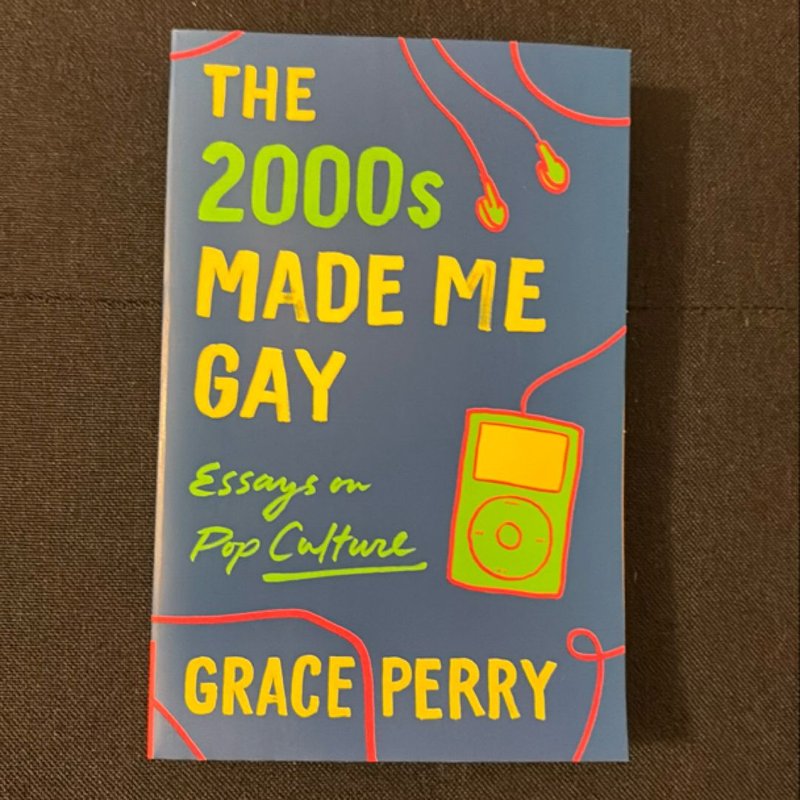 The 2000s Made Me Gay by Grace Perry, Paperback | Pangobooks