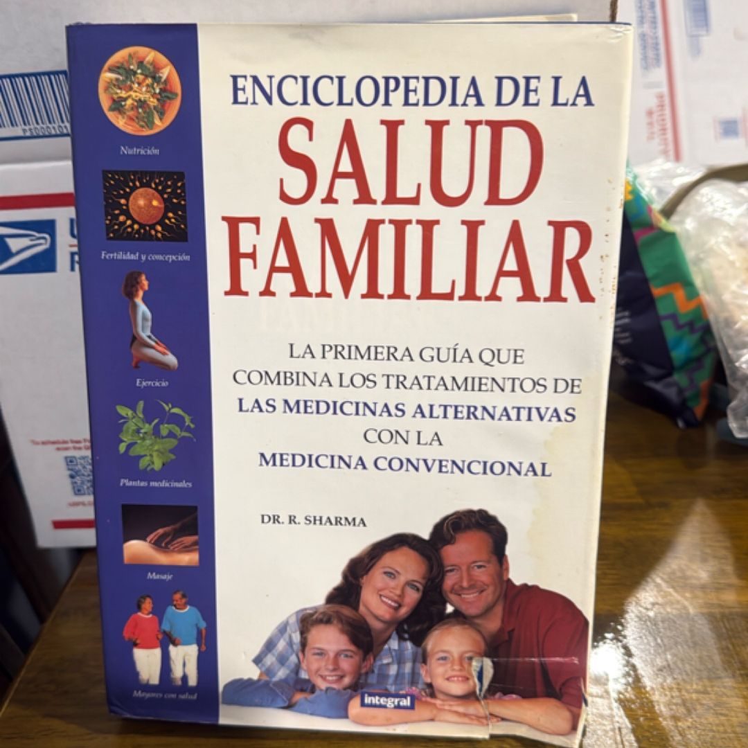 Enciclopedia de la salud familiar la primera guía que combina los tratamientos de las medicinas alternativas con la medicina convencional
