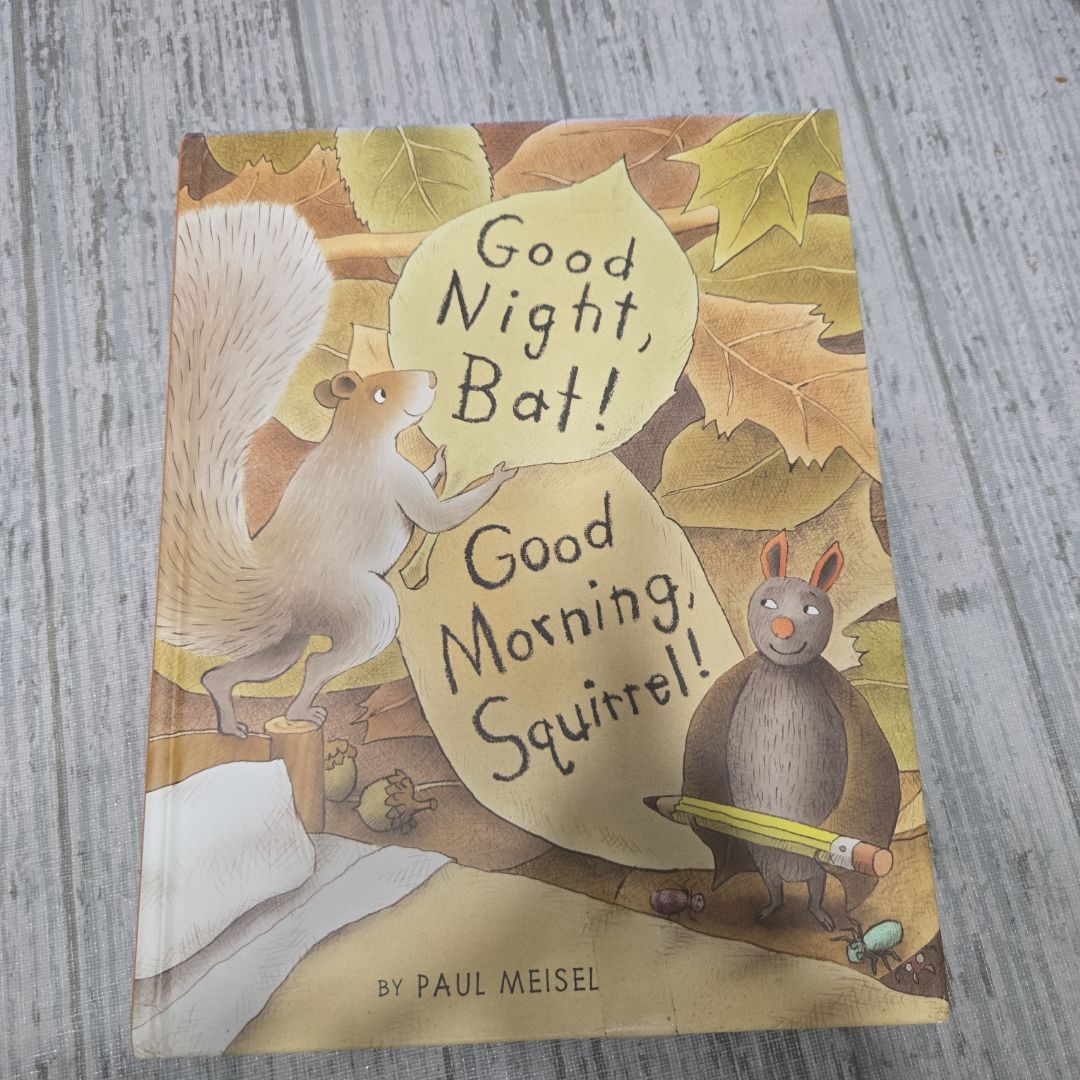 Good Night, Bat! Good Morning, Squirrel!