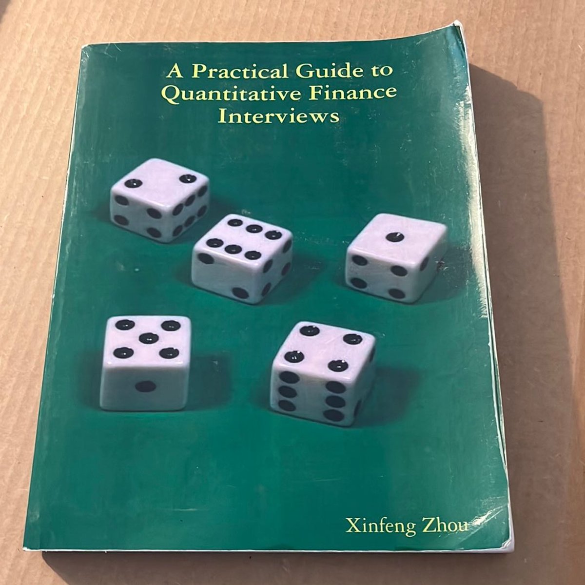 A Practical Guide to Quantitative Finance Interviews by Xinfeng Zhou