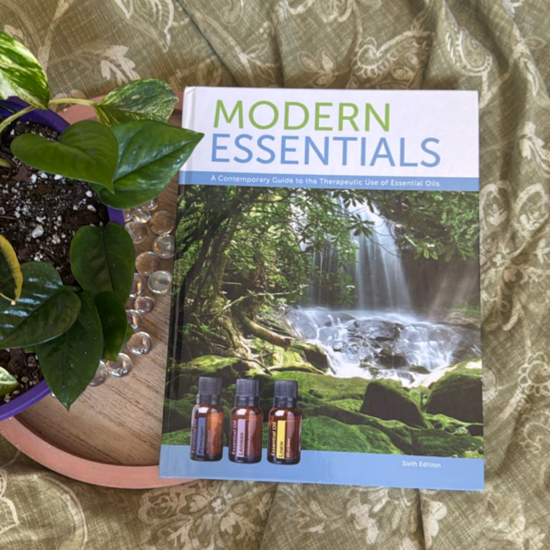 Modern Essentials A Contemporary Guide to the Therapeutic Use of Essential Oils