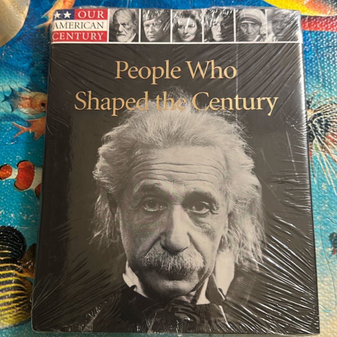 Our American Century Ser.: The People Who Shaped the Century by Time-Life Books…