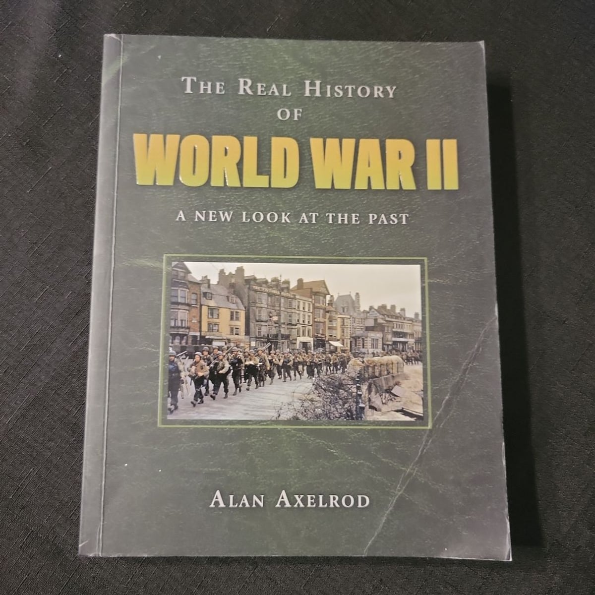 The Real History of World War II by Alan Axelrod