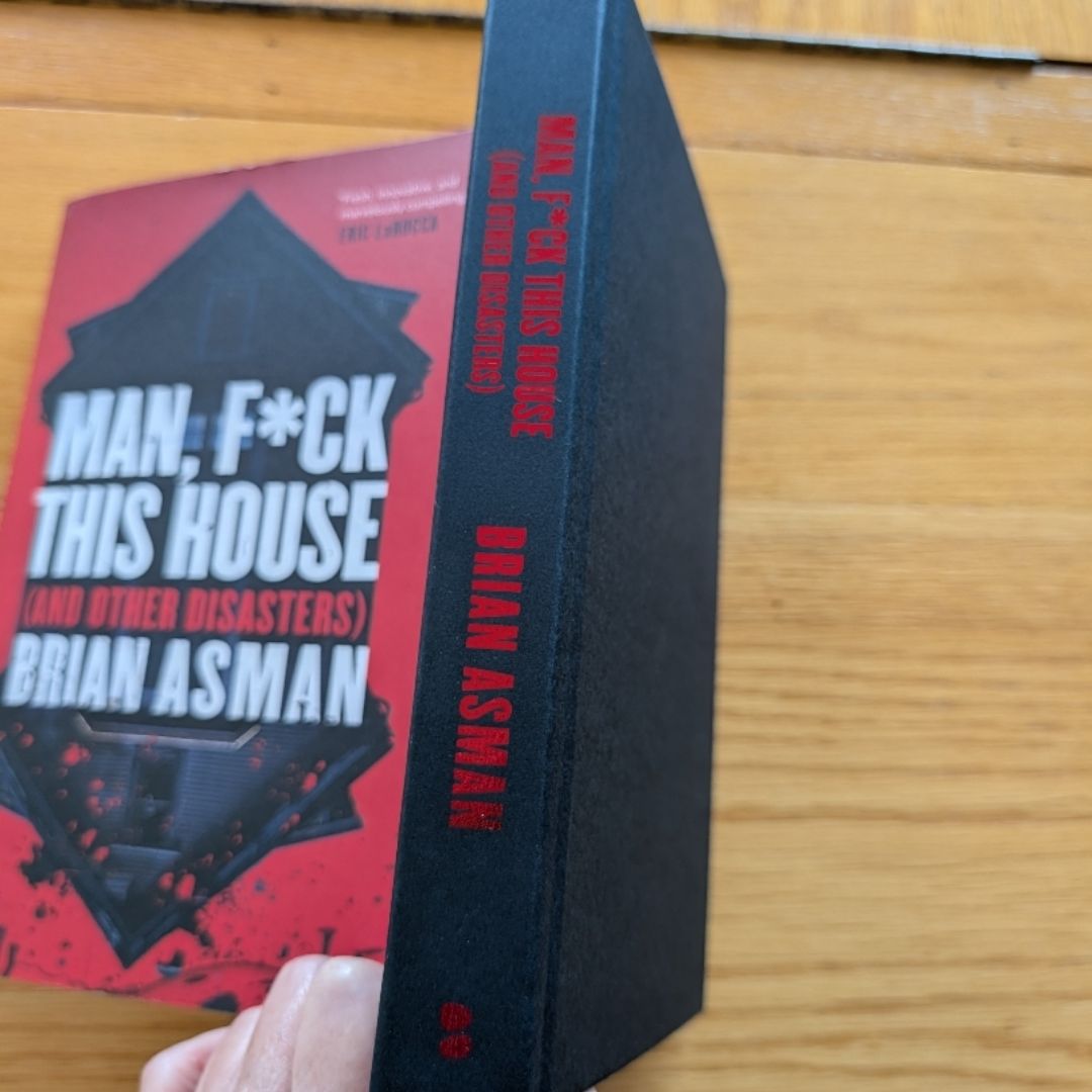 Man, F*ck This House (and Other Disasters)
