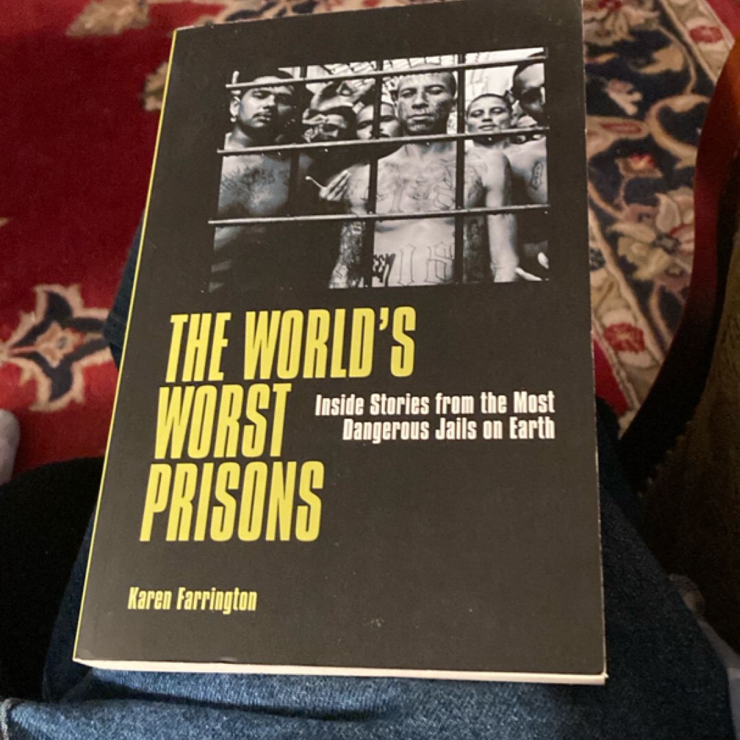 The World’s Worst Prisons: Inside Stories from the Most Dangerous Jails on Earth