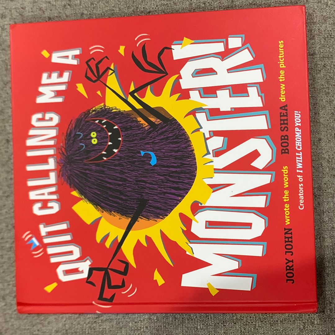 Quit Calling Me a Monster!