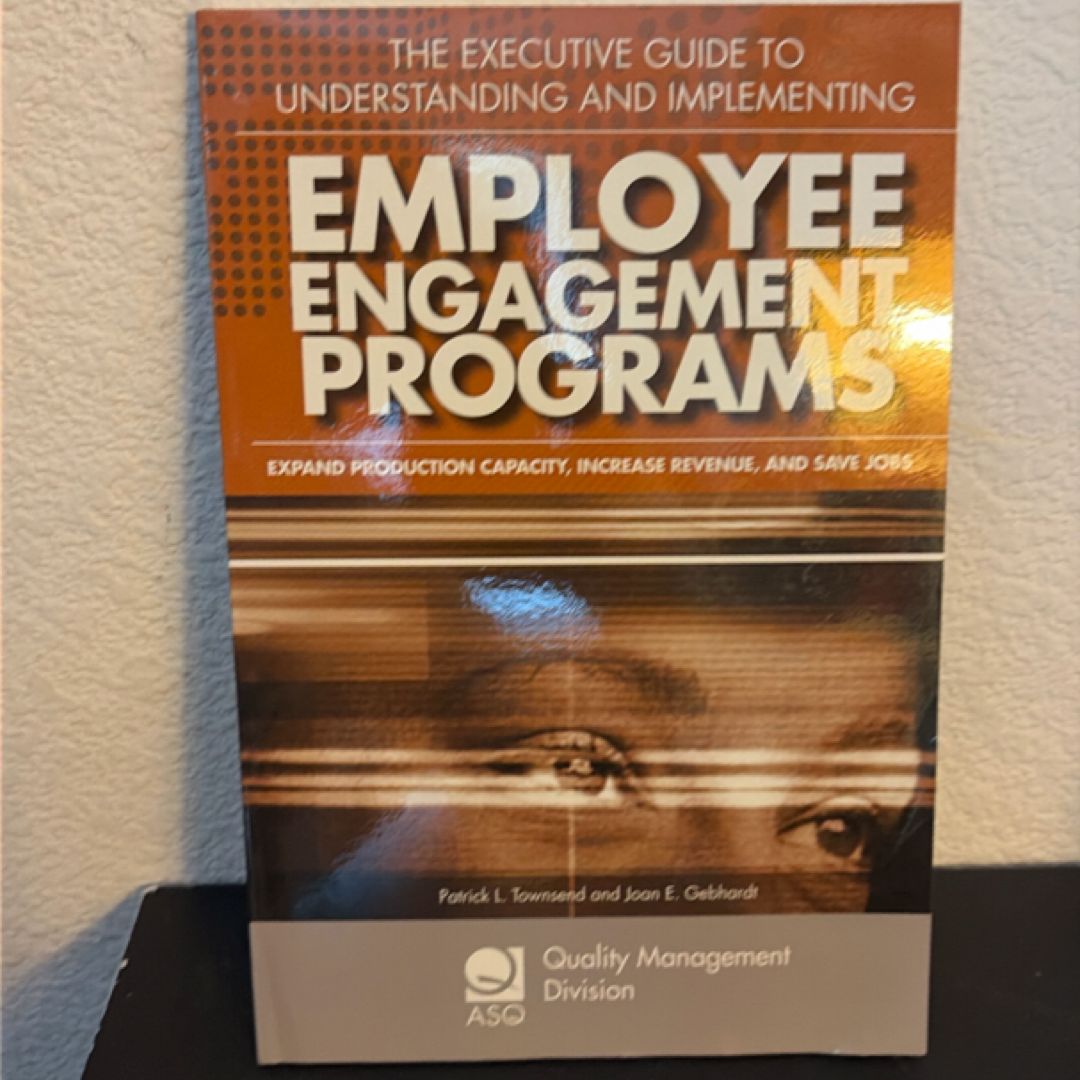 The Executive Guide to Understanding and Implementing Employee Engagement Programs by (PBL107)
