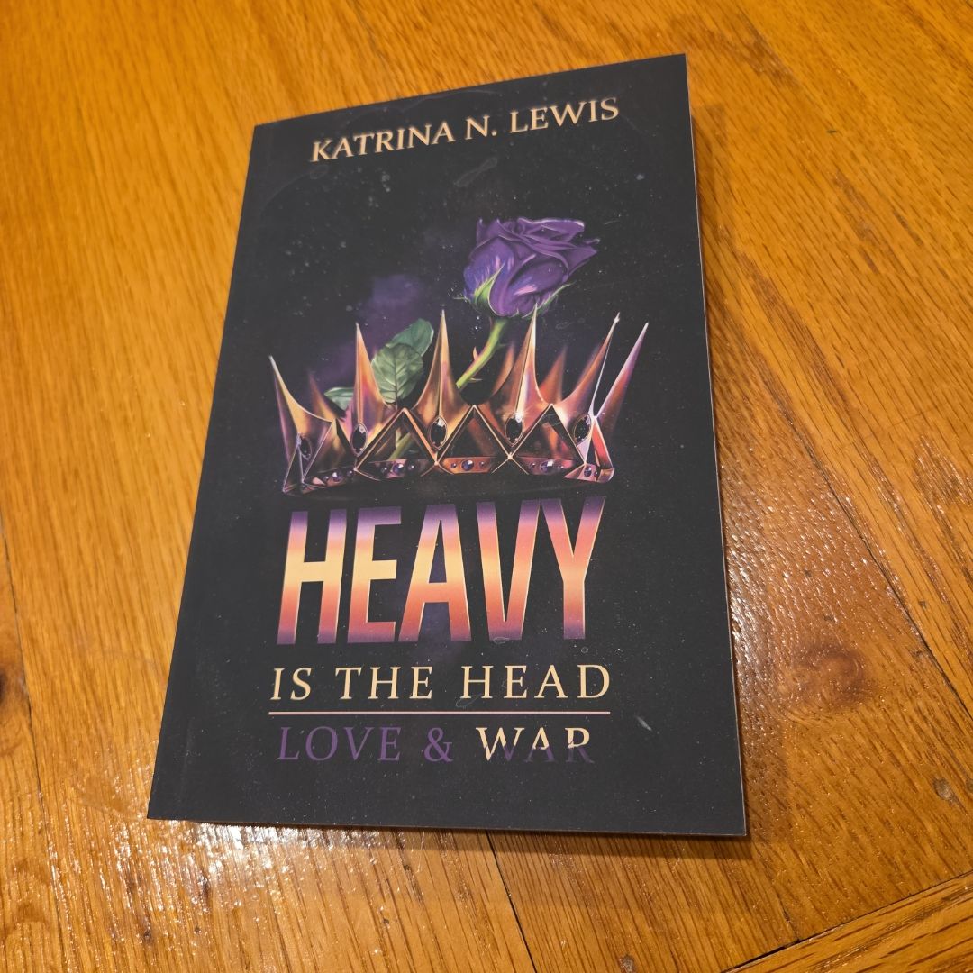 Heavy Is the Head: Love and War