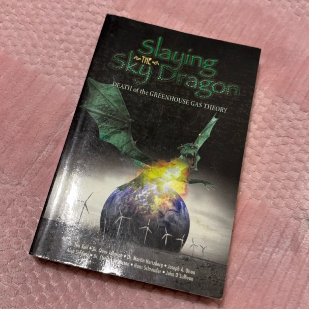 Slaying the Sky Dragon - Death of the Greenhouse Gas Theory
