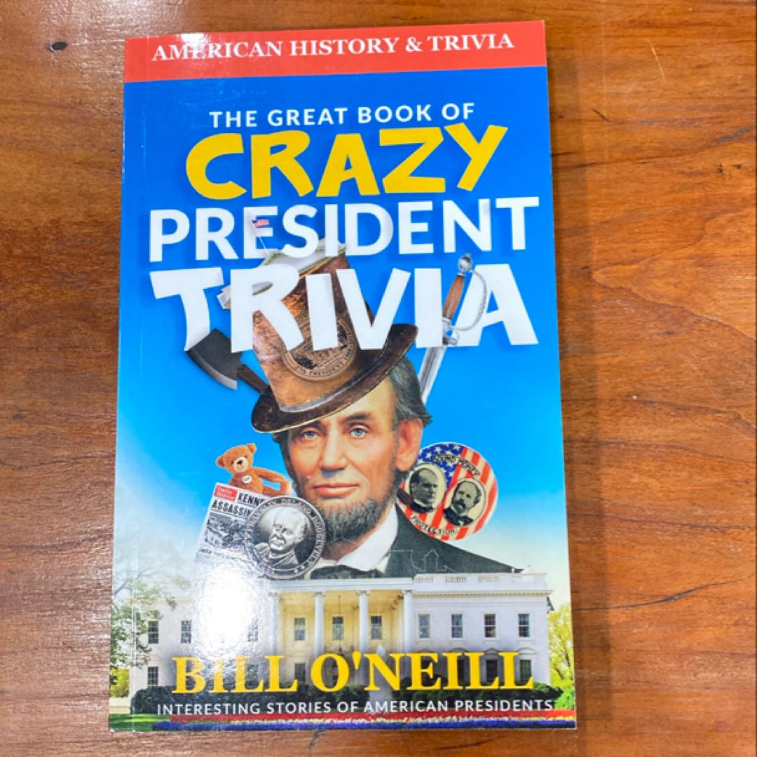 The Great Book of Crazy President Trivia