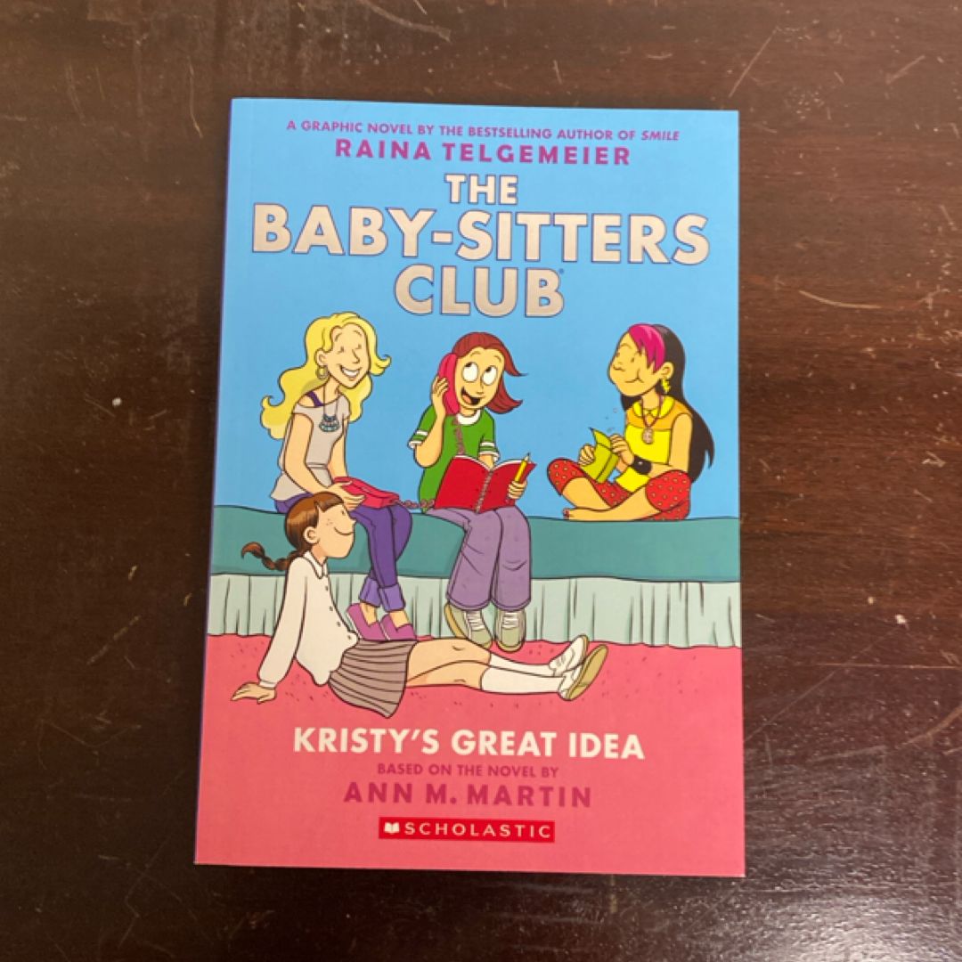 Kristy's Great Idea: a Graphic Novel (the Baby-Sitters Club #1)