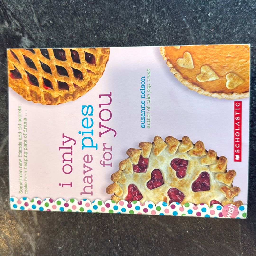 I Only Have Pies for You: a Wish Novel