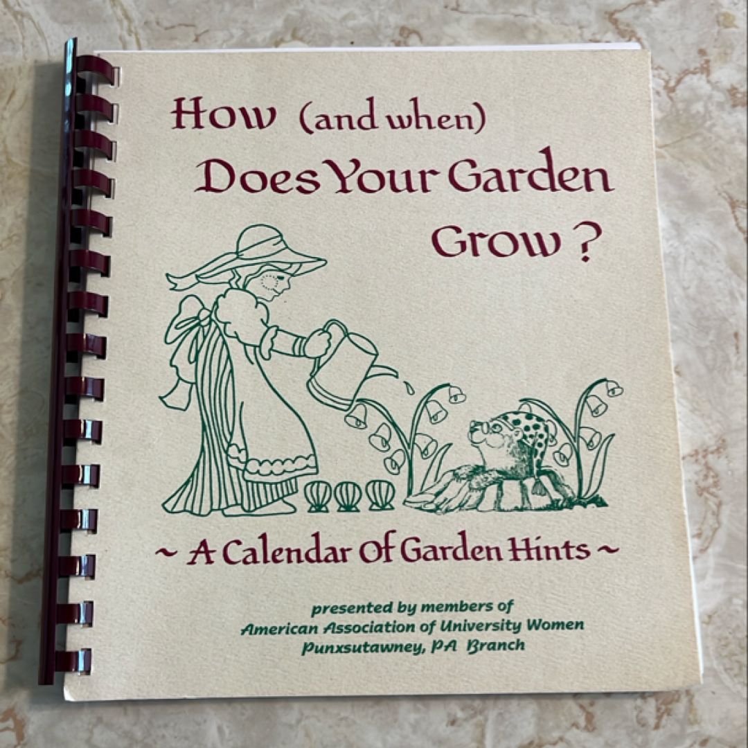 How (and When) Does Your Garden Grow: A Calendar of Garden Hints