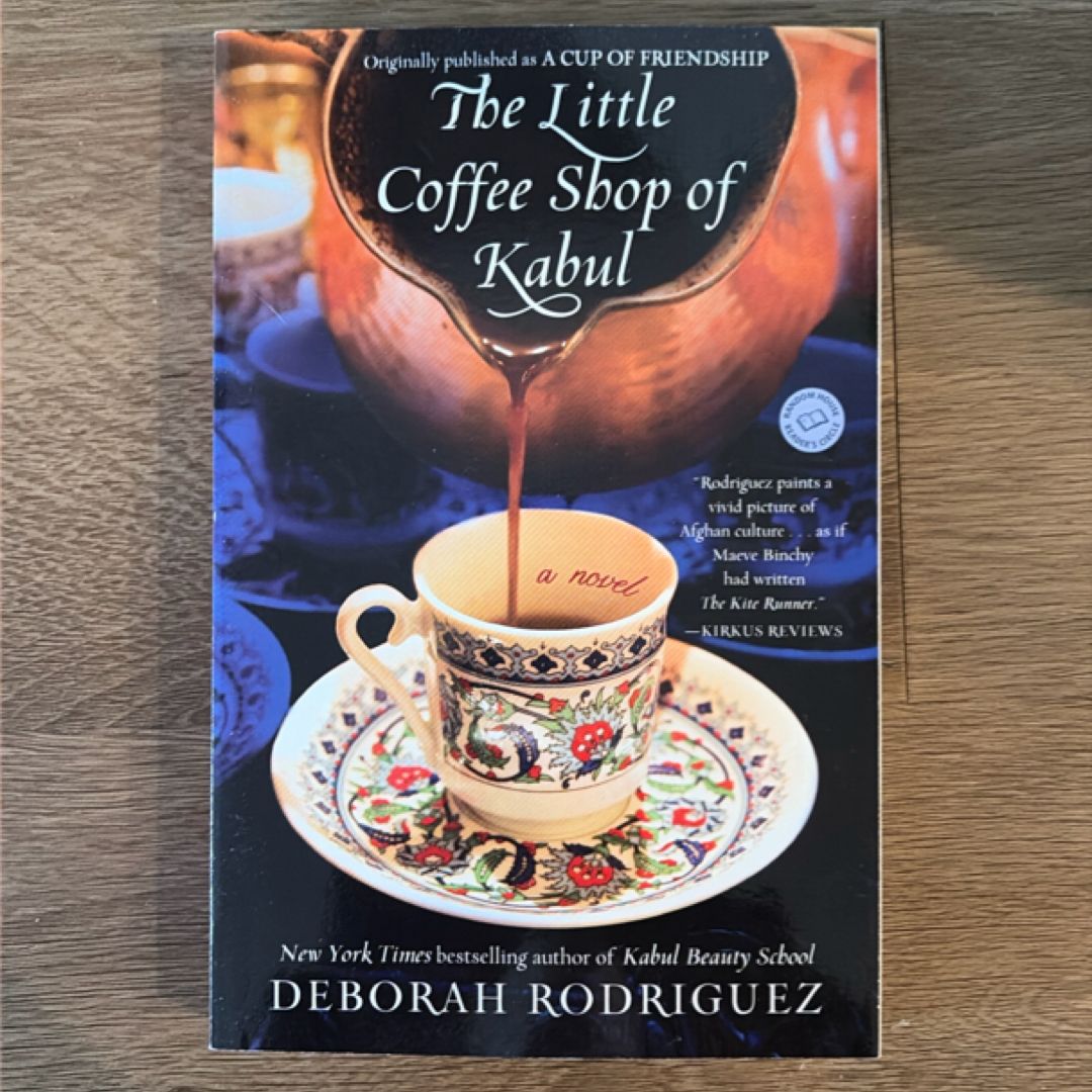 The Little Coffee Shop of Kabul (originally Published As a Cup of Friendship)