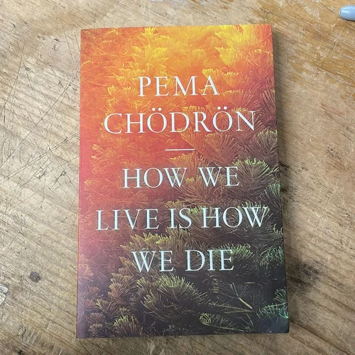How We Live Is How We Die