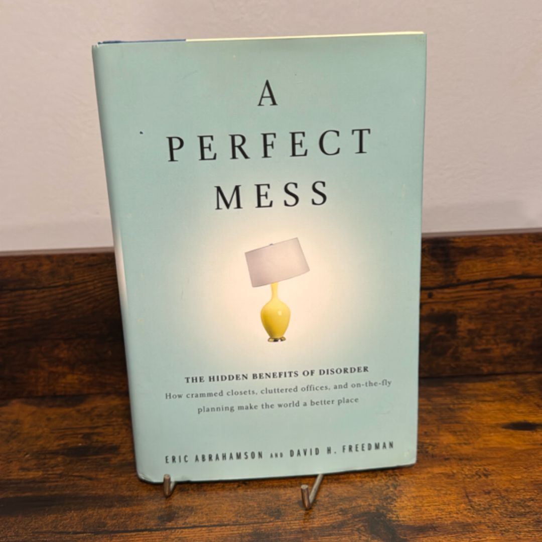 A Perfect Mess by Eric Abrahamson, David H. Freedman