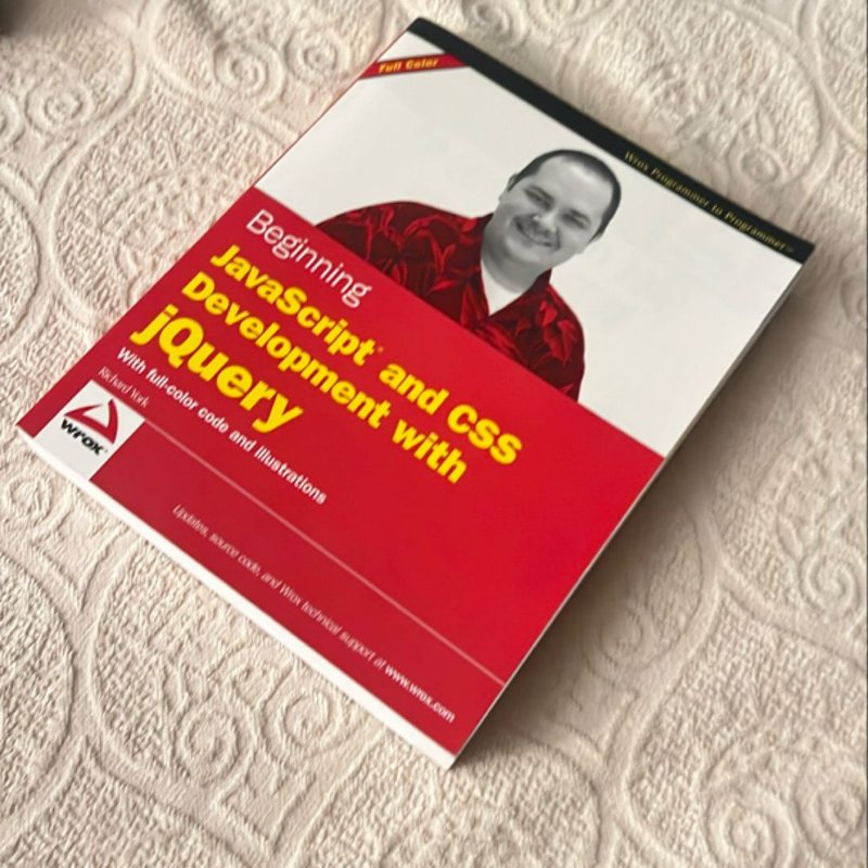 Beginning JavaScript and CSS Development with jQuery by Richard York