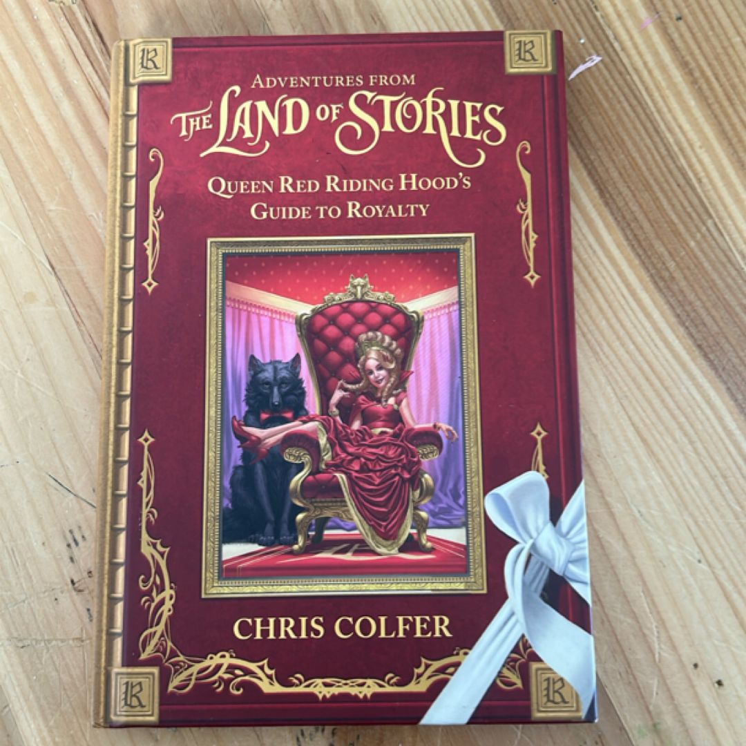 Adventures from the Land of Stories: Queen Red Riding Hood's Guide to Royalty
