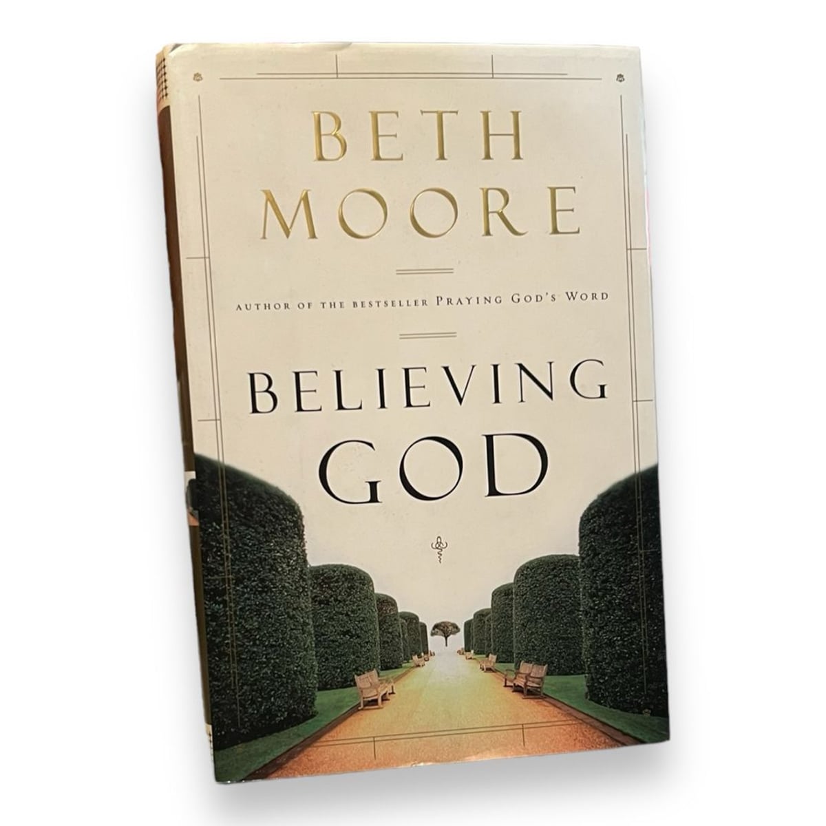 Believing God by Beth Moore