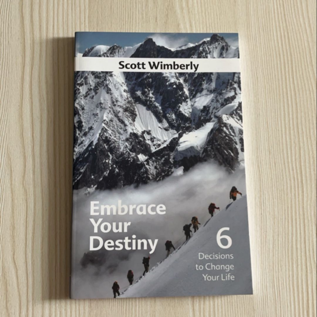 Embrace Your Destiny, 6: Decisions to Change Your Life (6)