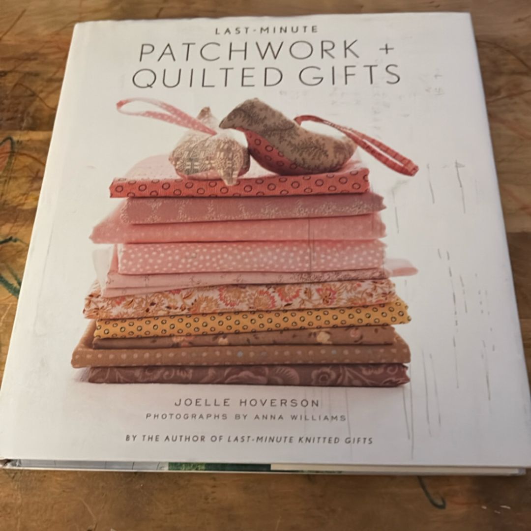 Last-Minute Patchwork + Quilted Gifts