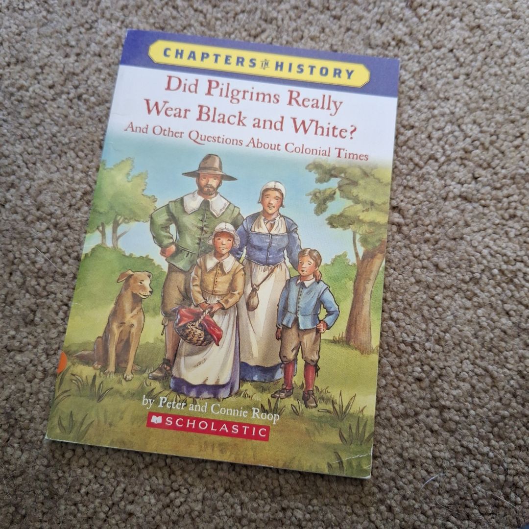 Did Pilgrims Really Wear Black and White? by Peter Roop, Connie Roop