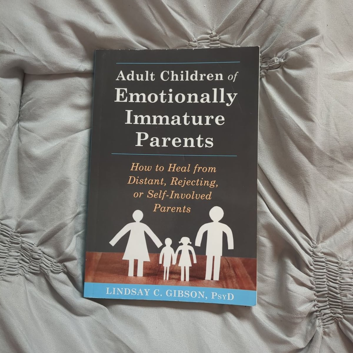 Adult Children of Emotionally Immature Parents: How to Heal from Distant, Rejecting, or Self-Involved Parents: : Lindsay C. Gibson: 9781799980049