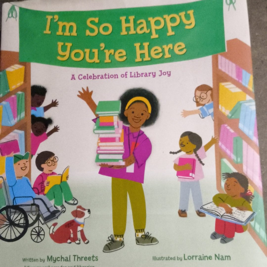 I'm So Happy You're Here: a Celebration of Library Joy
