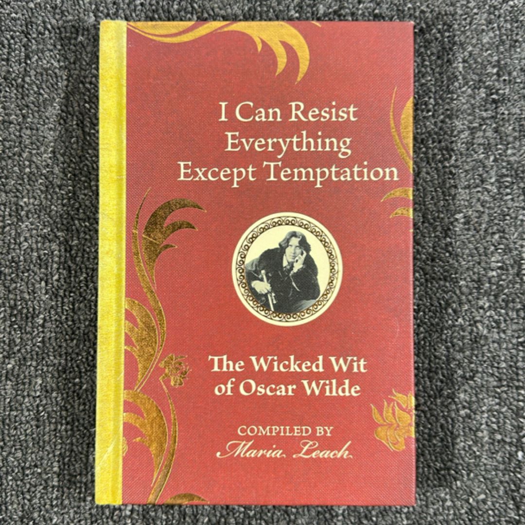 I Can Resist Everything Except Temptation: the Wicked Wit of Oscar Wilde