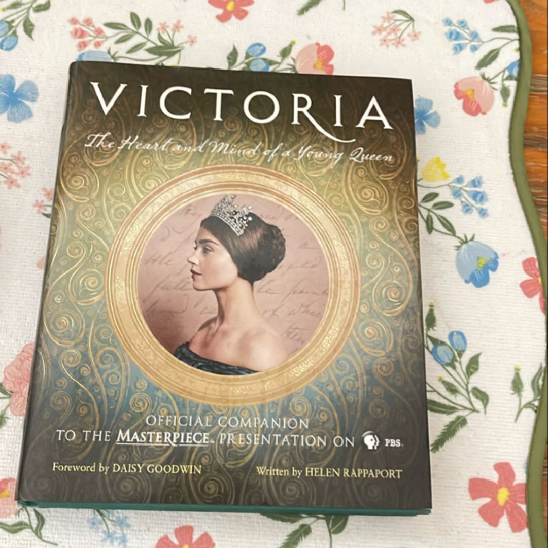 Victoria: the Heart and Mind of a Young Queen