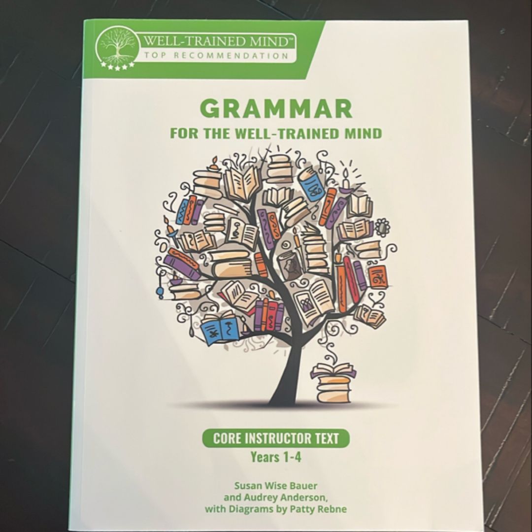 Grammar for the Well-Trained Mind: Core Instructor Text, Years 1-4