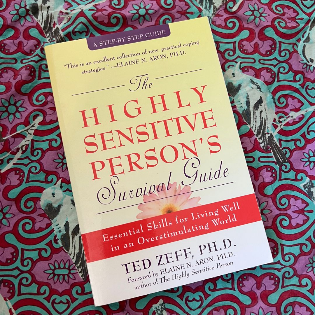 The Highly Sensitive Person's Survival Guide