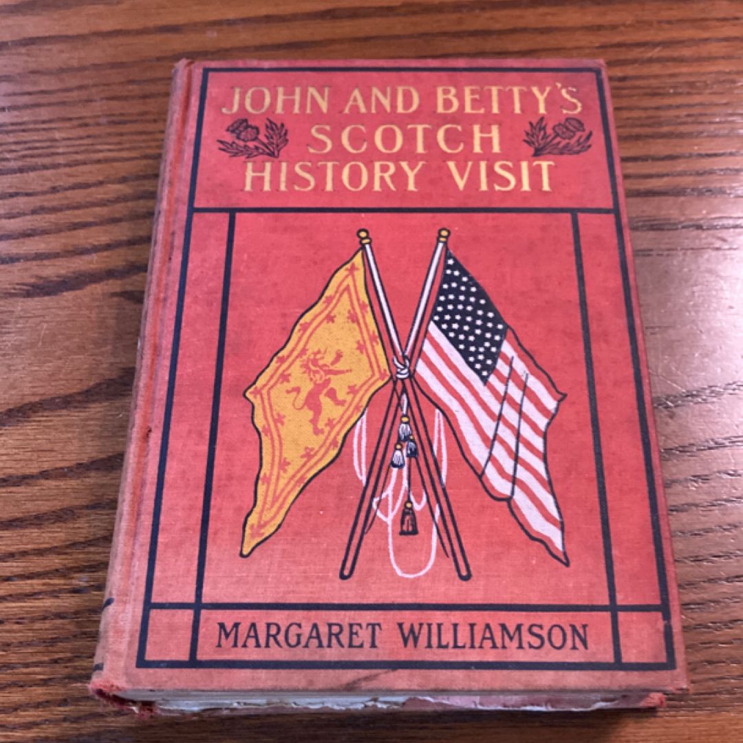 John and Betty’s Scotch History Visit (1912 Printing)