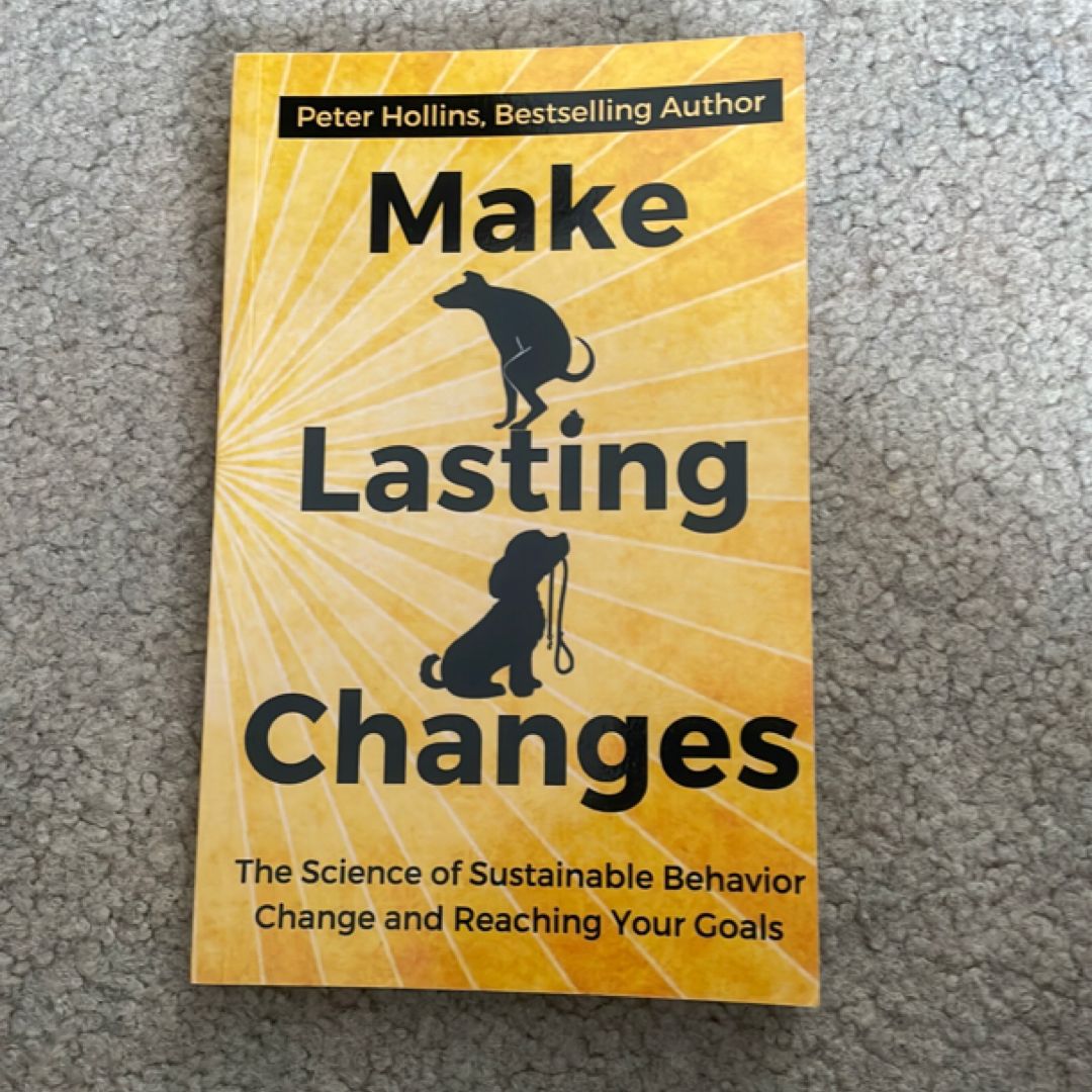 Make Lasting Changes: the Science of Sustainable Behavior Change and Reaching Yo