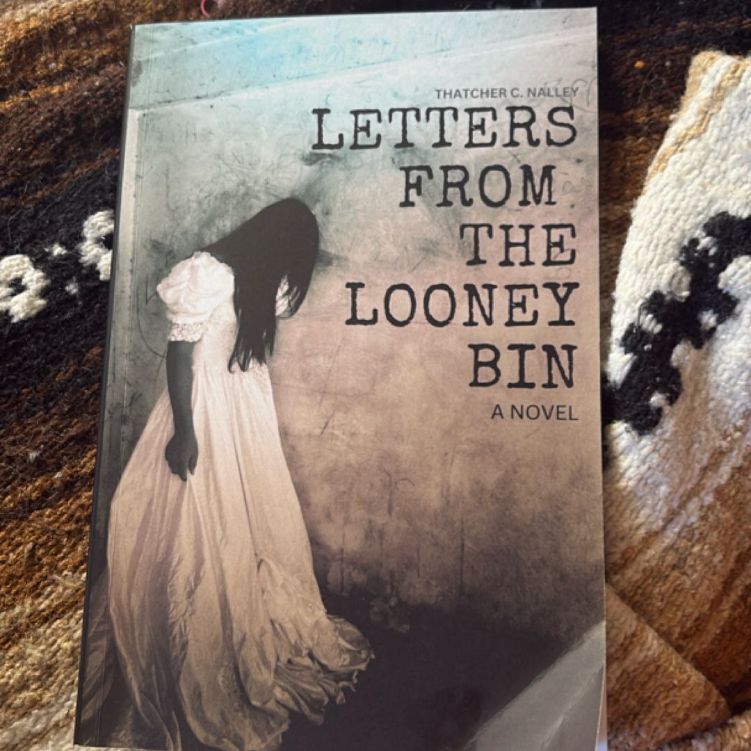 Letters from the Looney Bin