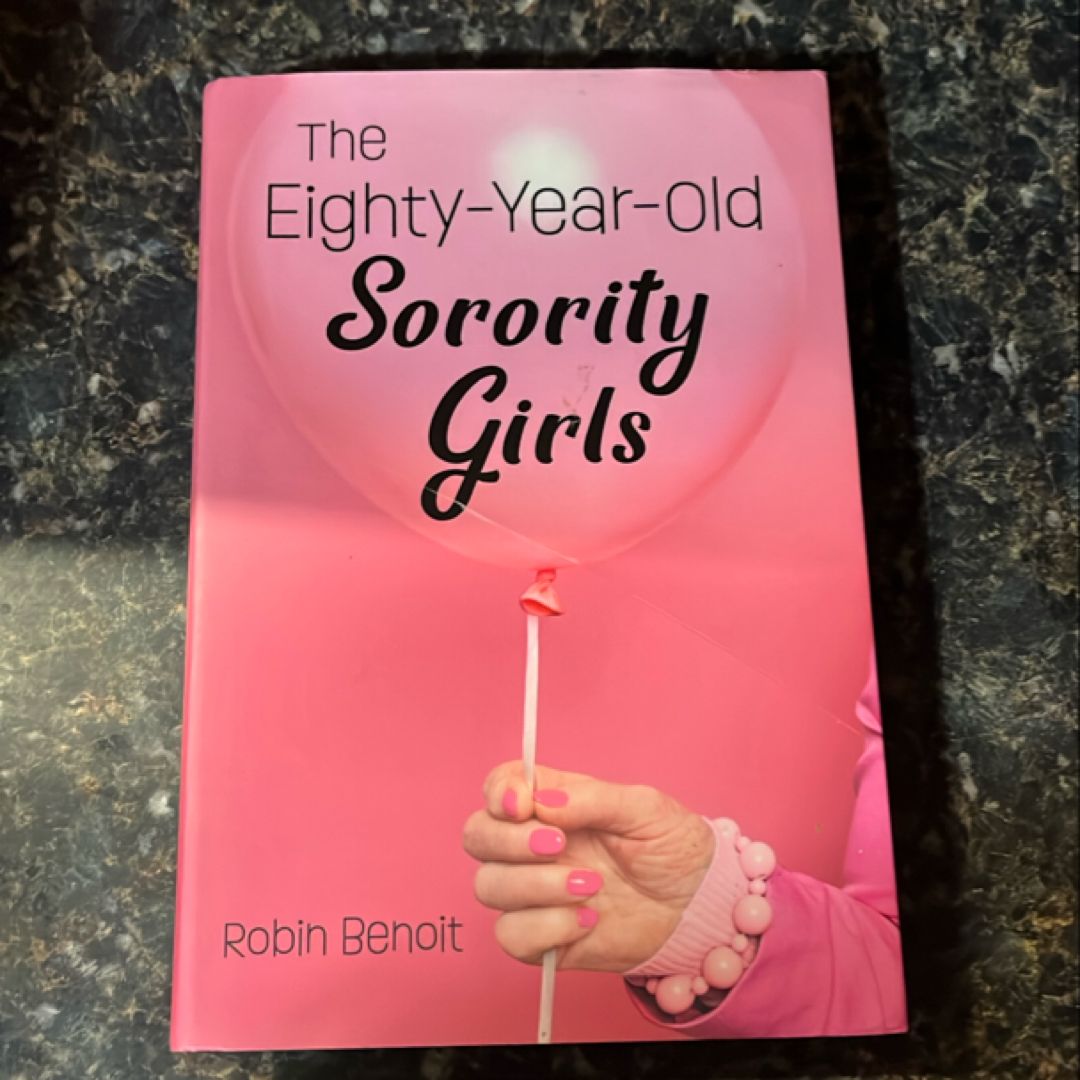 The Eighty-Year-Old Sorority Girls by Robin Benoit