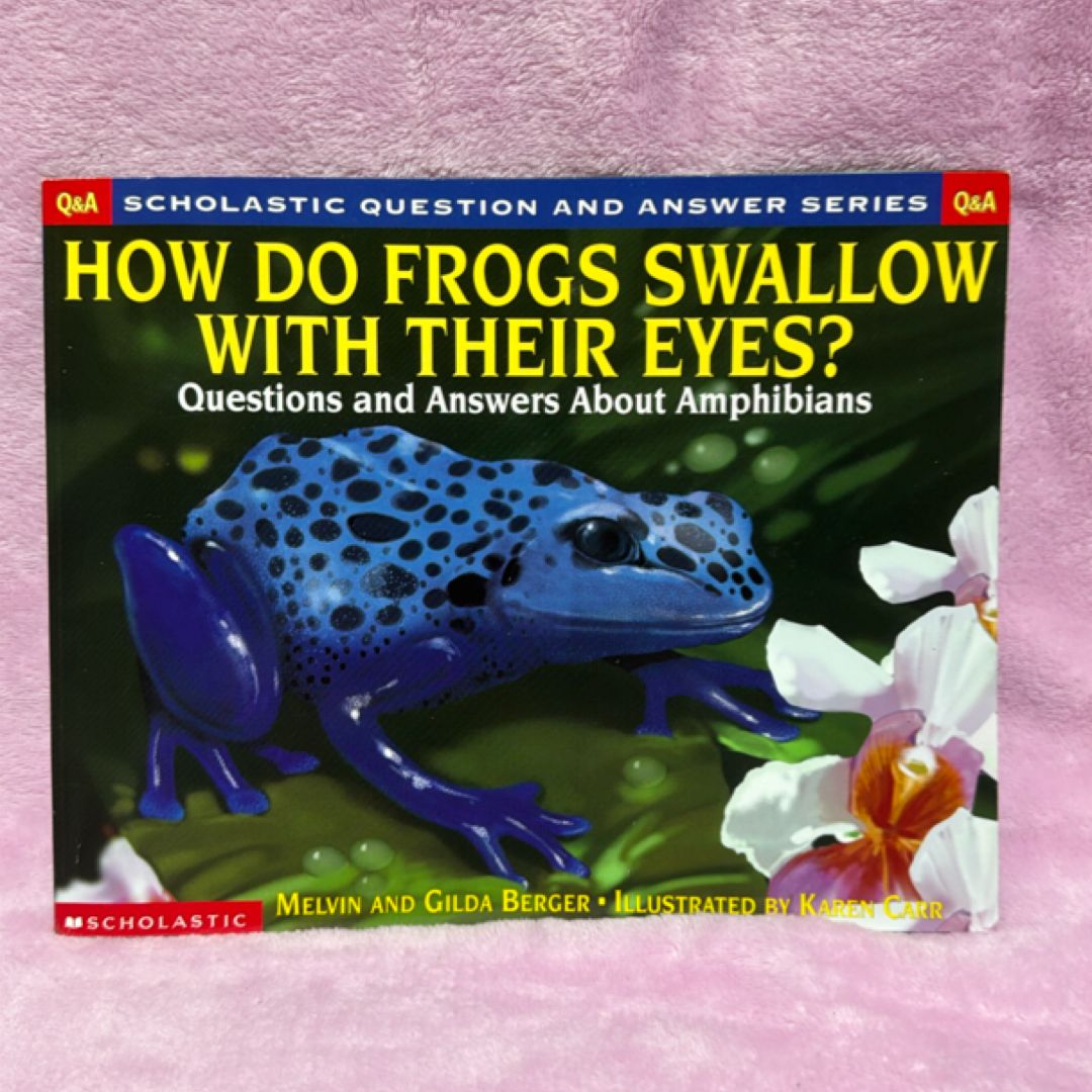 How Do Frogs Swallow with Their Eyes? by Melvin Berger, Gilda Berger