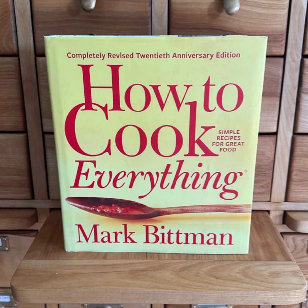 How to Cook Everything--Completely Revised Twentieth Anniversary Edition