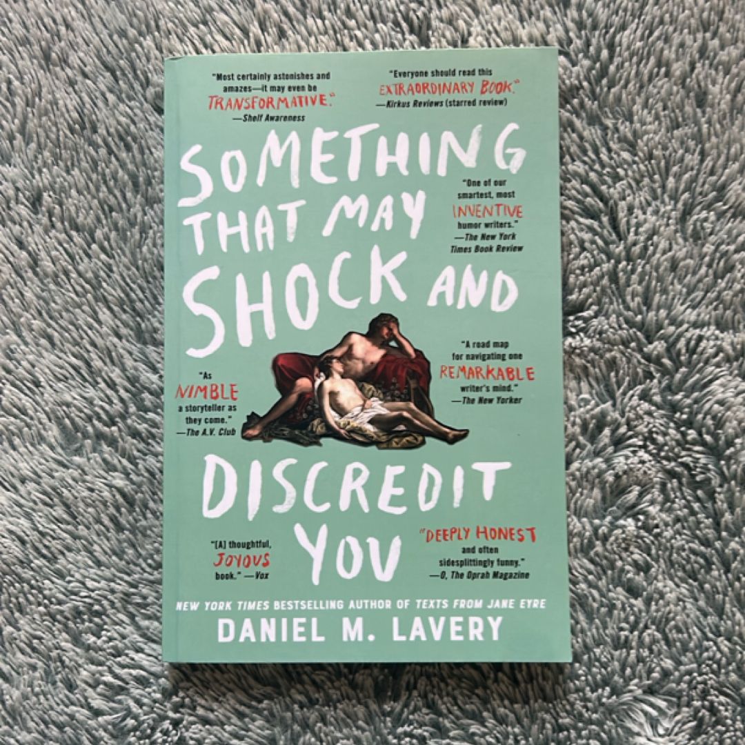 Something That May Shock and Discredit You