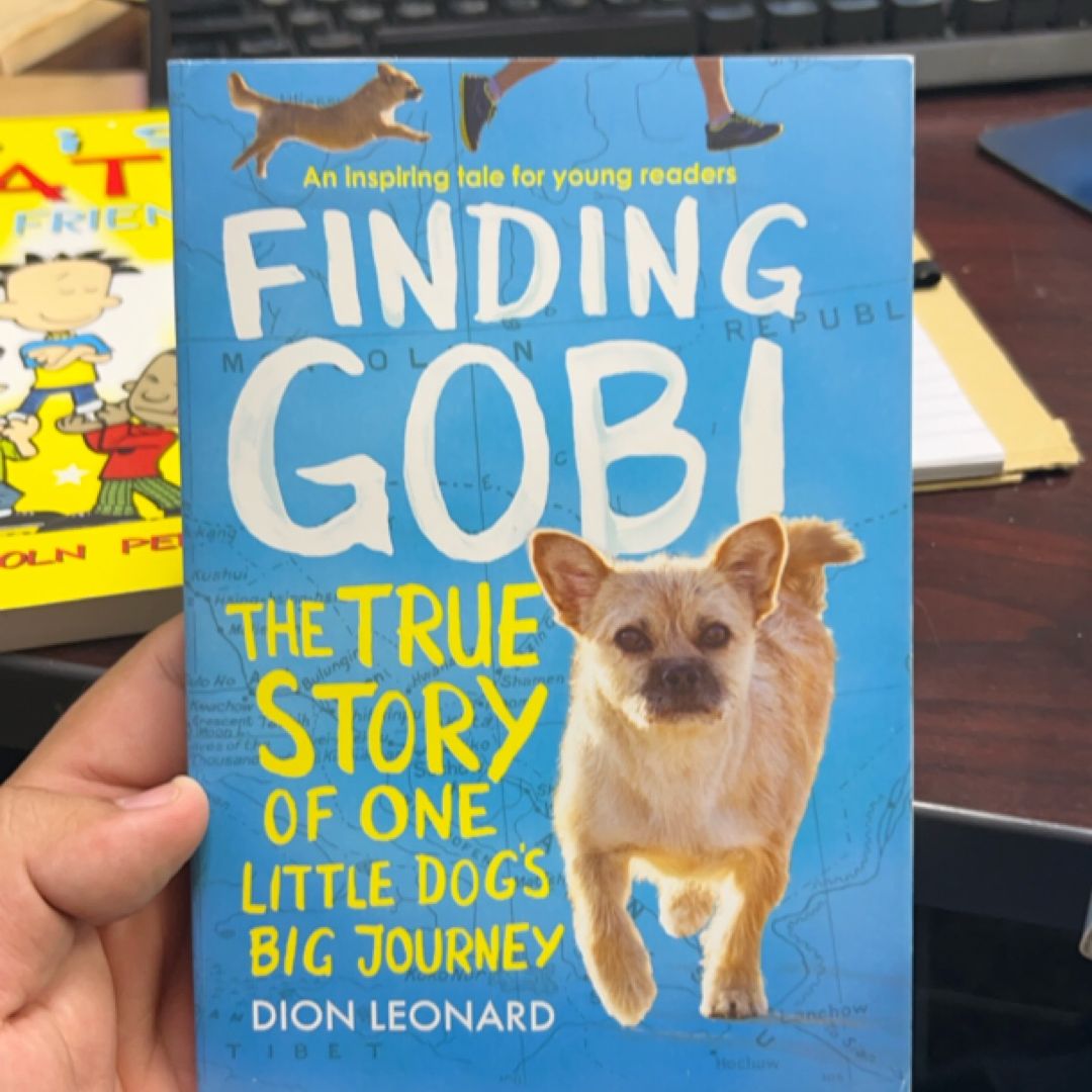 Finding Gobi The True Story of One Little Dog's Big Journey
