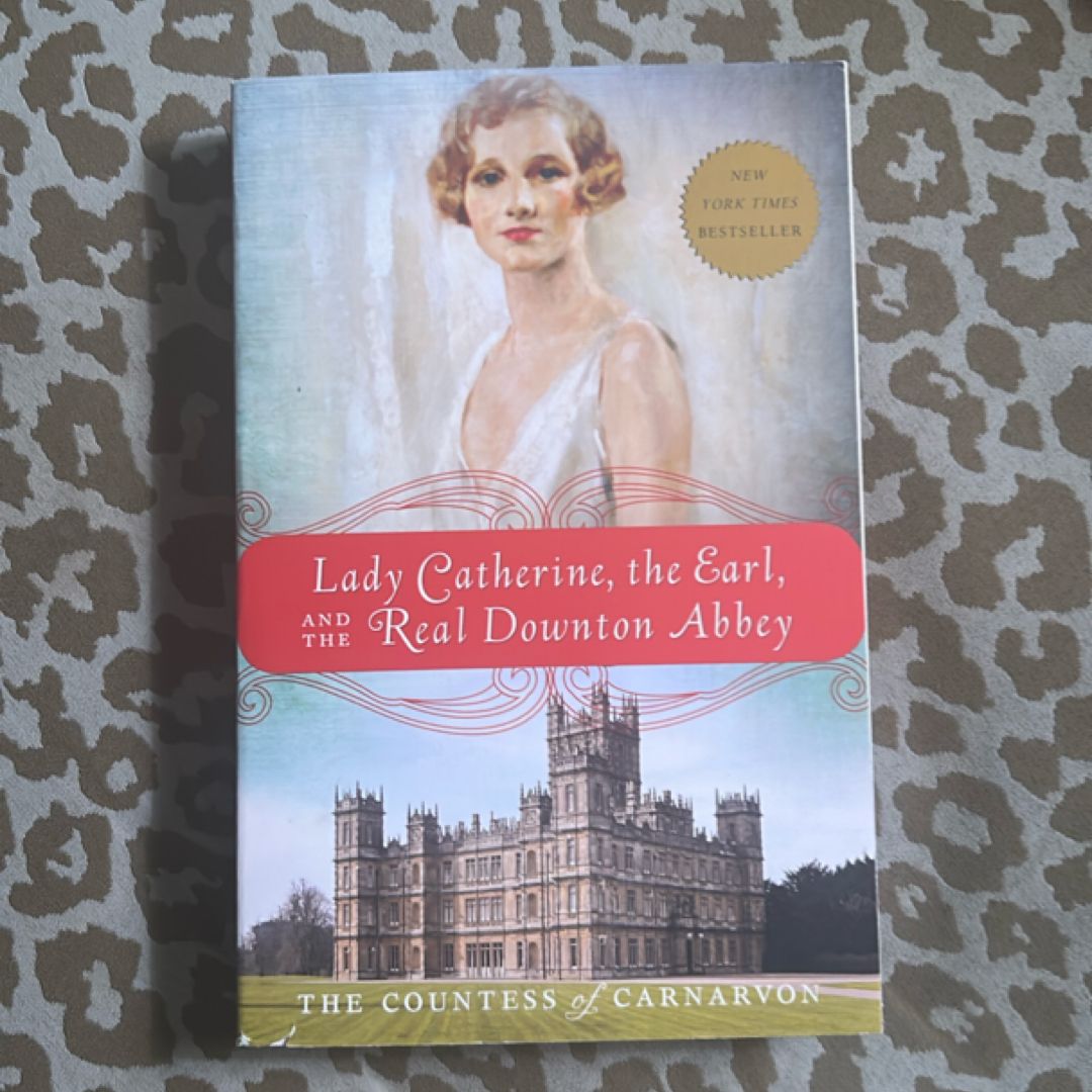 Lady Catherine, the Earl, and the Real Downton Abbey
