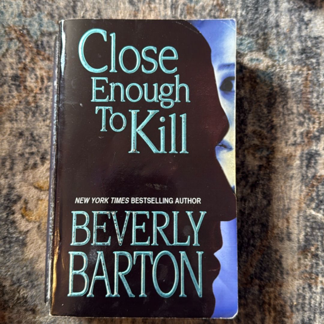 Close Enough to Kill